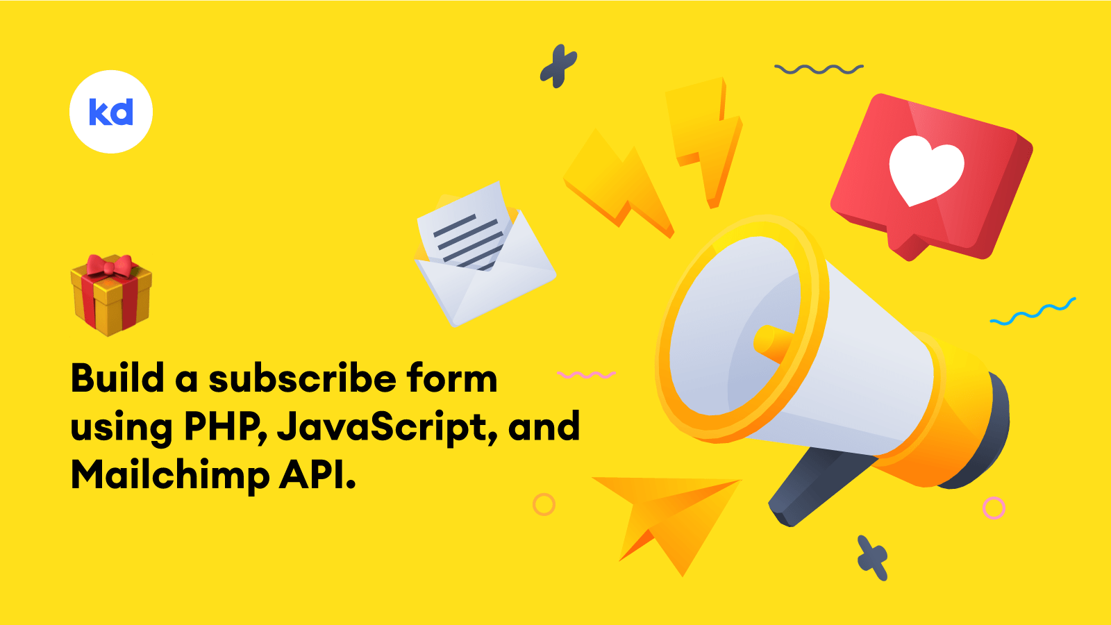 Build a subscribe form using PHP, JavaScript, and Mailchimp API.